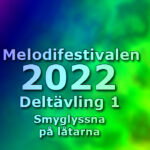 Smyglyssna på låtarna i deltävling 1, Melodifestivalen 2022